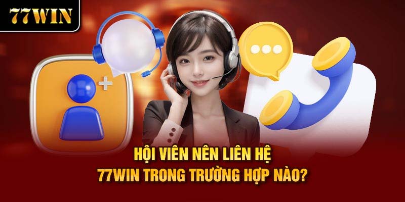 Các trường hợp cần liên hệ hỗ trợ