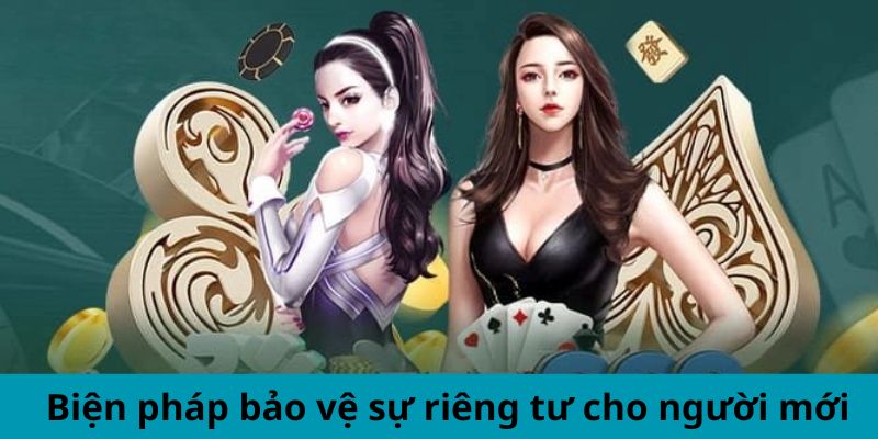 Biện pháp bảo vệ sự riêng tư cho người mới