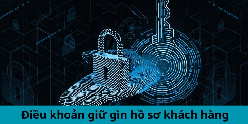 Điều khoản giữ gìn hồ sơ khách hàng