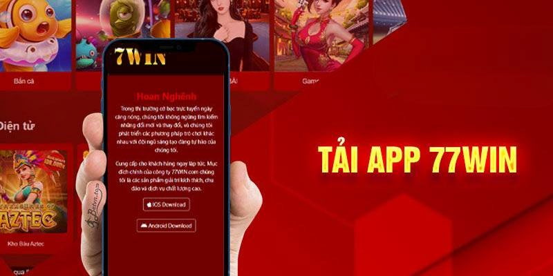 Tải app 77win sao cho nhanh và đúng